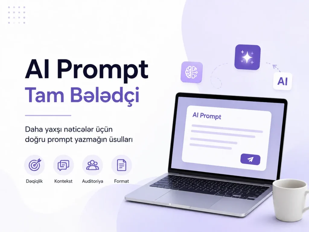 süni intellektə necə düzgün prompt vermək, AI prompt necə yazılır, AI prompt, süni intellekt promptu, prompt engineering, prompt yazmaq, düzgün prompt yazmaq, ChatGPT prompt, AI üçün prompt yazmaq,süni intellektə düzgün tapşırıq vermək, yaxşı prompt necə yazılır, ChatGPT-yə düzgün sual necə vermək olar, AI-dan düzgün cavab almaq, süni intellektdən düzgün istifadə etmək, effektiv AI prompt necə yazılır, prompt engineering nədir, prompt necə hazırlanır, AI prompt nümunələri, ChatGPT prompt nümunələri, AI üçün effektiv promptlar, süni intellekt üçün prompt nümunələri, AI prompt yazma qaydaları, yaxşı AI promptun xüsusiyyətləri, AI ilə daha yaxşı nəticə necə almaq olar,ChatGPT, Gemini, Claude, generativ süni intellekt, AI alətləri